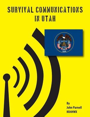 Survival Communications in Utah by Parnell, John