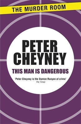 This Man is Dangerous by Cheyney, Peter