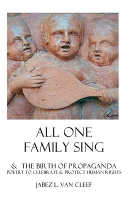 All One Family Sing: Secular Psalmbook To Celebrate The Universal Declaration Of Human Rights by Van Cleef, Jabez L.