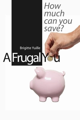 A Frugal You by Yuille, Brigitte