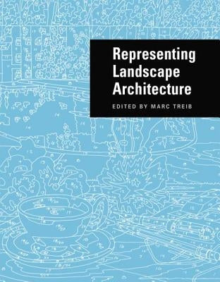 Representing Landscape Architecture by Treib, Marc