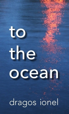 To the ocean by Ionel, Dragos