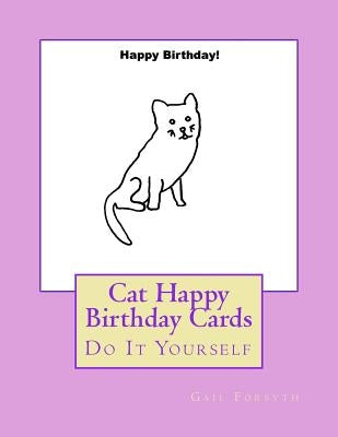 Cat Happy Birthday Cards: Do It Yourself by Forsyth, Gail