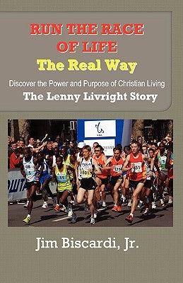 Run The Race of Life - The Real Way by Biscardi, Jim