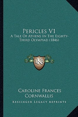 Pericles V1: A Tale Of Athens In The Eighty-Third Olympiad (1846) by Cornwallis, Caroline Frances