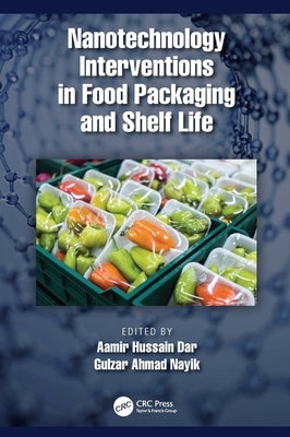 Nanotechnology Interventions in Food Packaging and Shelf Life by Dar, Aamir Hussain