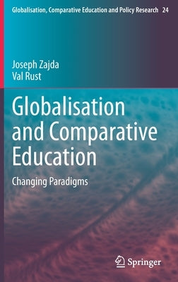 Globalisation and Comparative Education: Changing Paradigms by Zajda, Joseph