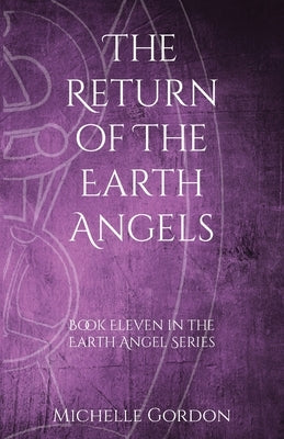 The Return of the Earth Angels by Gordon, Michelle