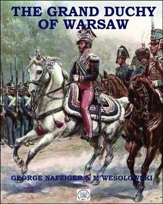 The Grand Duchy of Warsaw by Nafziger, George