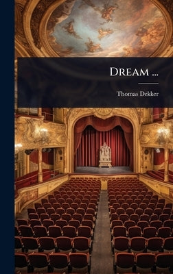 Dream ... by Dekker, Thomas