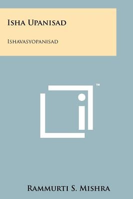 Isha Upanisad: Ishavasyopanisad by Mishra, Rammurti S.
