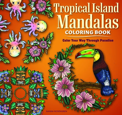 Tropical Island Mandalas Coloring Book: Color Your Way Through Paradise by Rosengren, Nanna