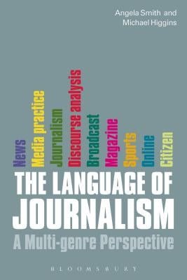 The Language of Journalism: A Multi-Genre Perspective by Smith, Angela