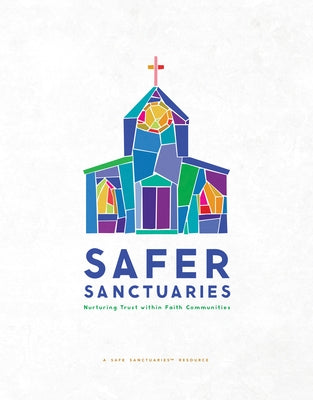 Safer Sanctuaries: Nurturing Trust within Faith Communities by Melton, Joy Thornburg