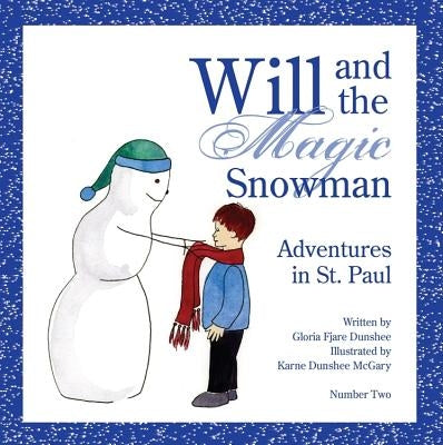 Will and the Magic Snowman: Adventures in St. Paul by Dunshee, Gloria Fjare