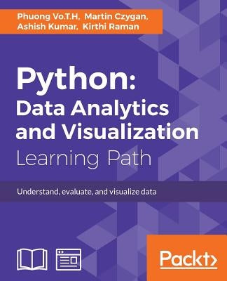 Python: Data Analytics and Visualization: Understand, evaluate, and visualize data by Vo T. H., Phuong