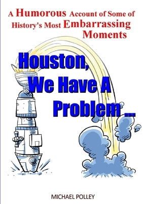 Houston, We Have A Problem... by Polley, Michael