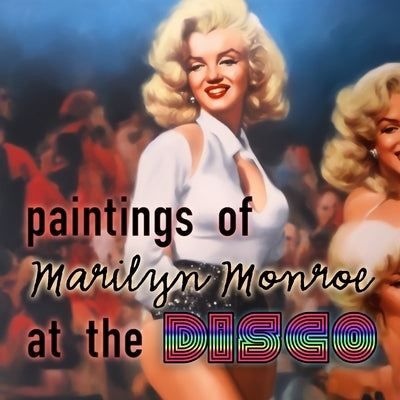Paintings of Marilyn Monroe at the Disco by Charlton, Matti