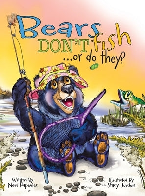Bears Don't Fish . . . or do they? by Papevies, Neal