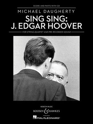 Sing Sing: J. Edgar Hoover: String Quartet and Pre-Recorded Sound Score and Parts with CD by Daugherty, Michael