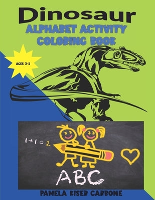 Dinosaur: Alphabet Activity Coloring Book by Carbone, Pamela Kiser