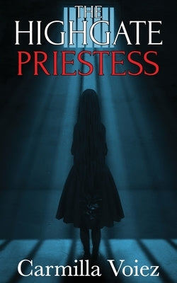 The Highgate Priestess: a supernatural thriller by Voiez, Carmilla