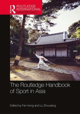 The Routledge Handbook of Sport in Asia by Hong, Fan