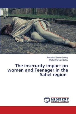 The insecurity impact on women and Teenager in the Sahel region by Saidou, Ramatou