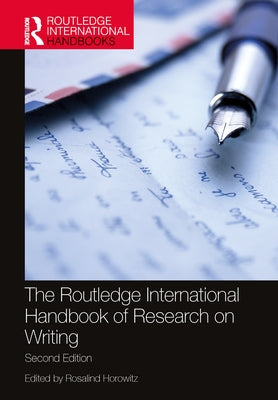 The Routledge International Handbook of Research on Writing by Horowitz, Rosalind