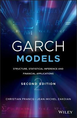 Garch Models: Structure, Statistical Inference and Financial Applications by Francq, Christian