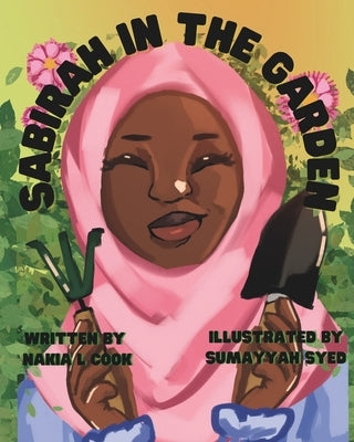 Sabirah in the Garden by Syed, Sumayyah