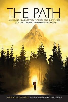 The Path: Achieving Full Potential Through Self Knowledge by Berardi, Peter D.