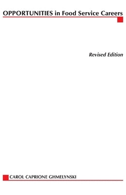Opportunities in Food Service Careers, revised edition by Chmelynski, Carol