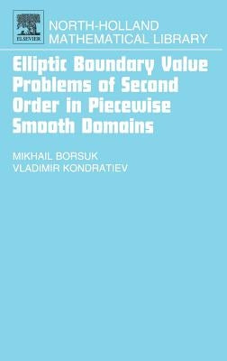 Elliptic Boundary Value Problems of Second Order in Piecewise Smooth Domains: Volume 69 by Borsuk, Michail
