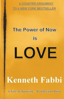 The Power of Now is Love by Fabbi, Kenneth L.