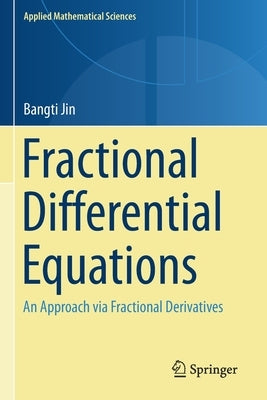 Fractional Differential Equations: An Approach via Fractional Derivatives by Jin, Bangti