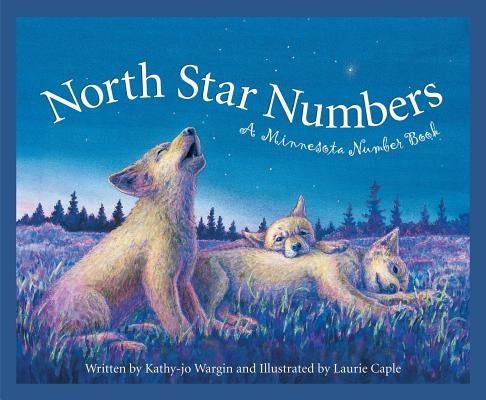 North Star Numbers: A Minnesota Number Book by Wargin, Kathy-Jo