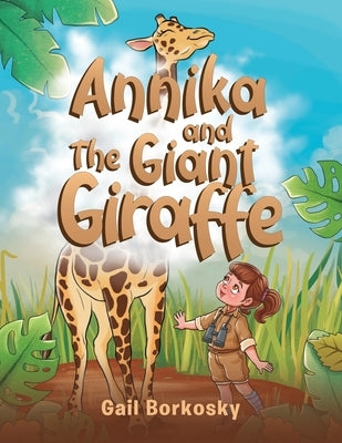 Annika and the Giant Giraffe by Borkosky, Gail