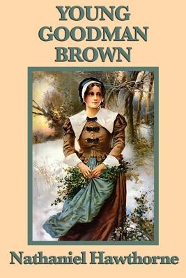 Young Goodman Brown by Hawthorne, Nathaniel