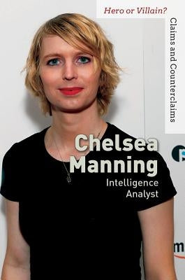 Chelsea Manning: Intelligence Analyst by Small, Cathleen