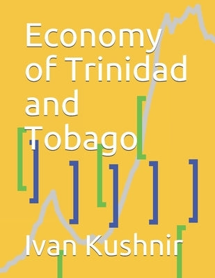 Economy of Trinidad and Tobago by Kushnir, Ivan