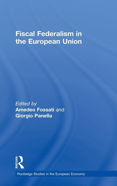Fiscal Federalism in the European Union by Fossati, Amedeo