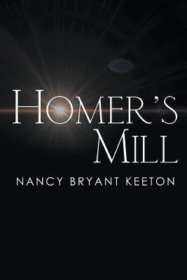 Homer's Mill by Keeton, Nancy Bryant