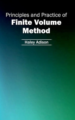 Principles and Practice of Finite Volume Method by Adison, Haley
