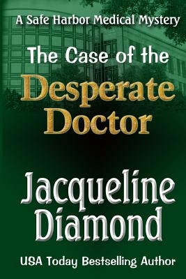 The Case of the Desperate Doctor by Diamond, Jacqueline