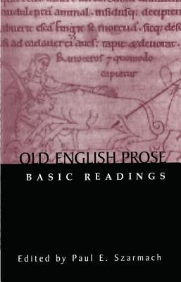 Old English Prose: Basic Readings by Szarmach, Paul E.