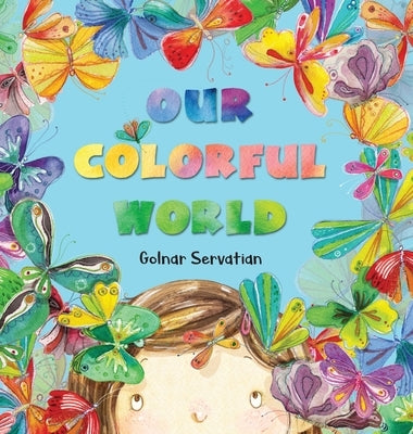 Our Colorful World by Servatian, Golnar