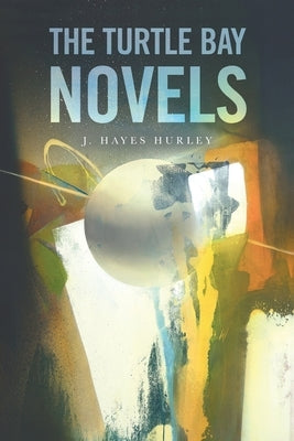 The Turtle Bay Novels by Hurley, J. Hayes