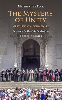 The Mystery of Unity: Writings on Ecumenism by Stathokosta, Vassiliki