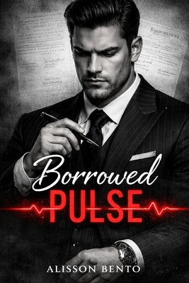 Borrowed Pulse: A Marriage of Convenience Dark Romance by Bento, Alisson